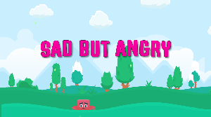Sad But Angry game