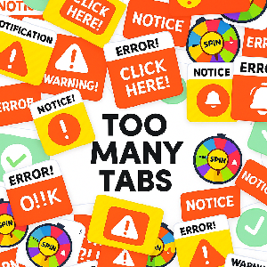 play Too Many Tabs